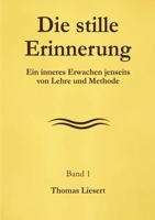 Die stille Erinnerung: Ein inneres Erwachen jenseits von Lehre und Methode (German Edition) 3695111151 Book Cover