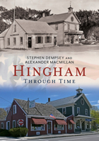 Hingham: Through Time 1625451113 Book Cover