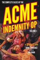 The Complete Cases of the Acme Indemnity Op, Volume 1 1618275577 Book Cover