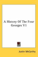 A History Of The Four Georges V1 1512128864 Book Cover