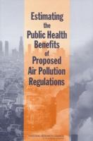 Estimating the Public Health Benefits of Proposed Air Pollution Regulations 0309086094 Book Cover