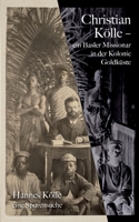 Christian K?lle: Ein Basler Missionar in der Kolonie Goldk?ste 3756209172 Book Cover