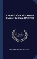 A Journal of the First French Embassy to China, 1698-1700 1340390124 Book Cover