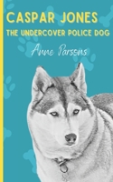 Caspar Jones The Undercover Police Dog 1739895800 Book Cover