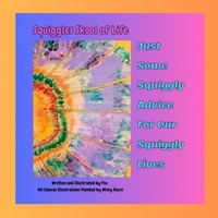 Just Some Squiggly Advice For Our Squiggly lives (Squiggles Skool of Life) B0CK3PWJTP Book Cover