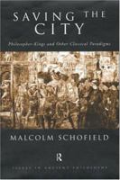 Saving the City: Philosopher-Kings and Other Classical Paradigms (Issues in Greek Philosophy) 0415184673 Book Cover