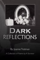 Dark Reflections: A Collection of Poems by A Survivor 1436311985 Book Cover