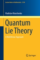 Quantum Lie Theory: A Multilinear Approach 3319227033 Book Cover