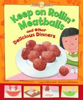 Keep on Rollin' Meatballs: and Other Delicious Dinners (Kids Dish) 1404839984 Book Cover