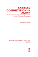 Foreign Competition in Japan: Human Resource Strategies 0415580293 Book Cover