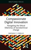 Compassionate Digital Innovation: Navigating the Ethical Dilemmas of Sociotechnical Change 1041014538 Book Cover