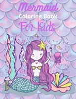 Mermaid Coloring book for kids: Mindfulness Unique and Beautiful Mermaid Coloring Pages for kids and girls who love mermaid! B088B4M971 Book Cover
