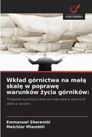 Wklad górnictwa na mala skale w poprawe warunków zycia górników (Polish Edition) 6209842690 Book Cover