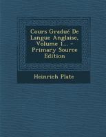 Cours Gradu� De Langue Anglaise, Volume 1... 0274799863 Book Cover