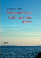 Sehnsucht ist tiefer als das Meer 3837044084 Book Cover