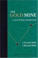The Gold Mine: A Novel of Lean Turnaround 0974322563 Book Cover