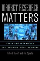 Market Research Matters: Tools and Techniques for Aligning Your Business 0471360058 Book Cover