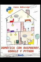 Dom�tica con Raspberry, Google y Python: Un proyecto de dom�tica �til y divertida 1092165711 Book Cover