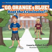Go, Orange & Blue! Beat the Criminoles! 0996710108 Book Cover