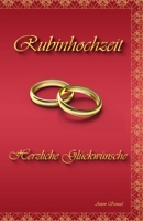 Rubinhochzeit: Herzliche Glückwünsche (German Edition) 167322976X Book Cover