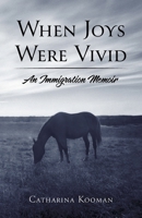 When Joys Were Vivid: An Immigration Memoir 1039173535 Book Cover