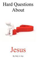 Hard Questions about Jesus 0984738215 Book Cover