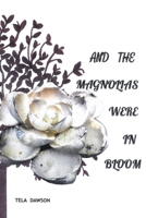 And the Magnolias were in Bloom B0G2DZKC47 Book Cover