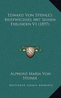 Edward Von Steinle's Briefwechsel Mit Seinen Freunden V1 (1897) 1161001719 Book Cover