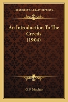 An Introduction to the Creeds 0548744343 Book Cover