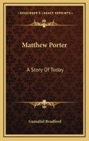 Matthew Porter, a story of to-day 1357293313 Book Cover