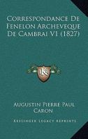 Correspondance de Fenelon Archeveque de Cambrai V1 (1827) 1160348839 Book Cover