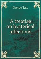 A Treatise On Hysterical Affections 1149099208 Book Cover