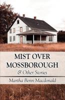 Mist Over Mossborough and Other Short Stories 1451222653 Book Cover