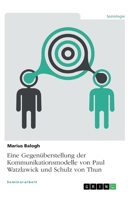 Eine Gegenüberstellung der Kommunikationsmodelle von Paul Watzlawick und Schulz von Thun 3668094683 Book Cover