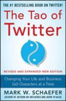 The Tao of Twitter: Changing Your Life and Business 140 Characters at a Time 0071802193 Book Cover
