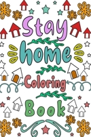 Stay home coloring book: 40 Anti-stress coloring pages, with beautiful illustrations of different style, Mandala, Swirly and stay home coloring pages B088BD9836 Book Cover