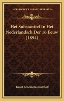 Het Substantief in Het Nederlandsch Der 16C Eeuw. ... 1141037505 Book Cover