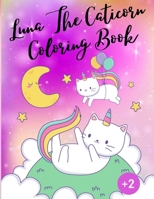 Luna The Caticorn Coloring book: The Unicorn Cat Luna - Coloring Book for Kids Age 2+ (US Edition) Fun Kids Coloring book - Workbook B08BF2PJRD Book Cover