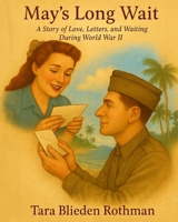 May's Long Wait: A Story of Love, Letters, and Waiting During World War II B0FQ66J22D Book Cover