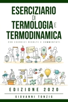 Eserciziario di Termologia e Termodinamica: 239 Esercizi Risolti e Commentati Edizione 2020 1801158533 Book Cover