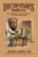 Doctor Bison's Fables: An Allegory of the American Pain Refugee Crisis B0CN1QGLSG Book Cover