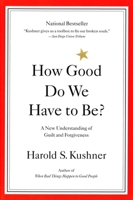 How Good Do We Have to Be? A New Understanding of Guilt and Forgiveness 0316519332 Book Cover