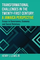 Transformational Challenges in the 21st Century: A Jamaica Perspective: Essays in Governance, Economy and Social Relations 9769621110 Book Cover