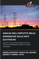 ANALISI DELL'IMPATTO DELLE ARMONICHE SULLE RETI ELETTRICHE: SVILUPPO DI UNO STUDIO COMPARATIVO TRA LE TECNICHE DI REGRESSIONE LINEARE E DI ALBERO DECISIONALE 620637209X Book Cover