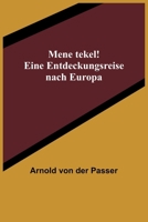 Mene tekel! Eine Entdeckungsreise nach Europa 3743738538 Book Cover