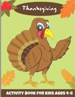 Thanksgiving activity book for kids ages 4-8: A fantastic thanksgiving activity book for kids! B08LNJJ81Q Book Cover
