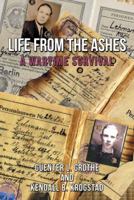 Life from the Ashes: A Wartime Survival 1480867519 Book Cover