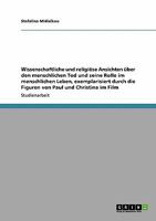 Wissenschaftliche und religiöse Ansichten über den menschlichen Tod und seine Rolle im menschlichen Leben, exemplarisiert durch die Figuren von Paul und Christina im Film 3640185137 Book Cover