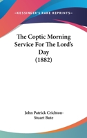 The Coptic Morning Service For The Lord's Day 1165083582 Book Cover