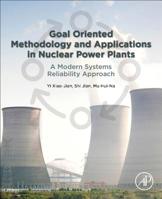 Goal Oriented Methodology and Applications in Nuclear Power Plants: A Modern Systems Reliability Approach 012816185X Book Cover